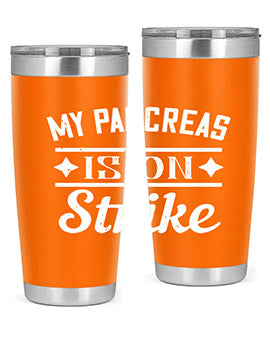 My Pancreas Is On Strike Style 21#- diabetes- Tumbler