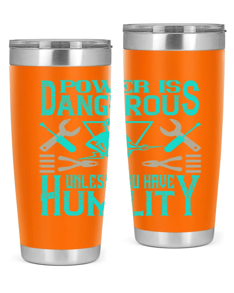 Power is dangerous unless you have humility Style 18#- electrician- tumbler