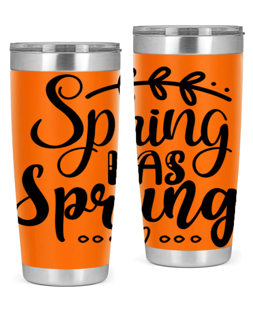 SPRING HAS SPRUNG  493#- spring- Tumbler