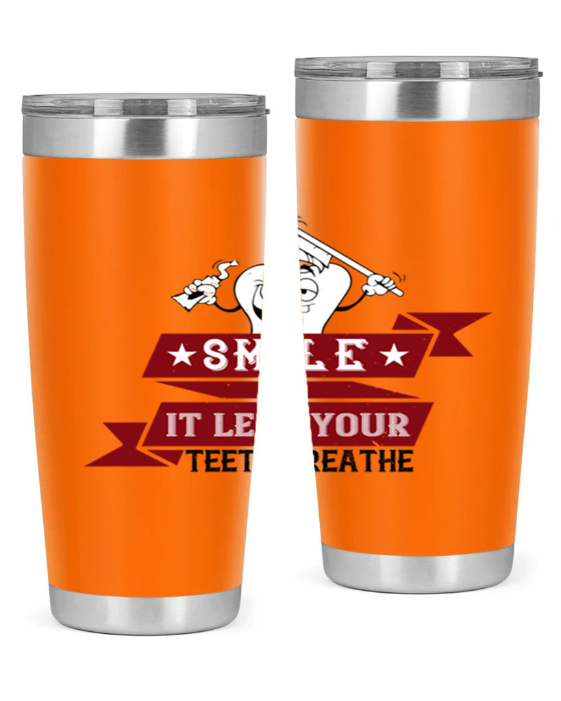 Smile it lets your teeth breathe Style 21#- dentist- tumbler