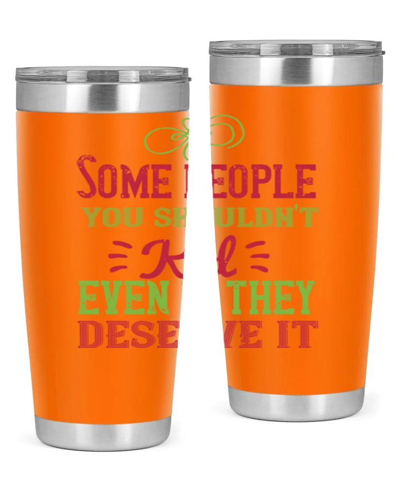 Some people you shouldnt kid even if they deserve it Style 19#- baby- Tumbler