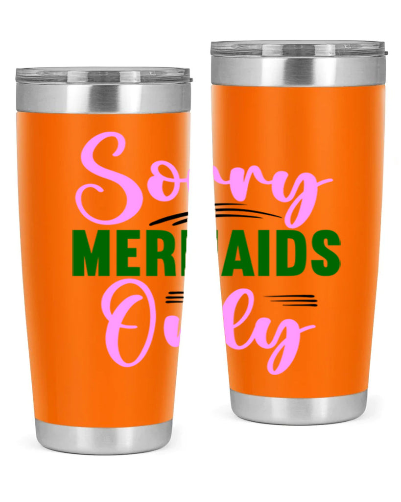 Sorry Mermaids Only 605#- mermaid- Tumbler