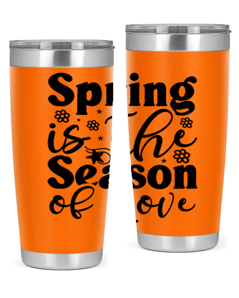 Spring Is The Season Of Love 470#- spring- Tumbler