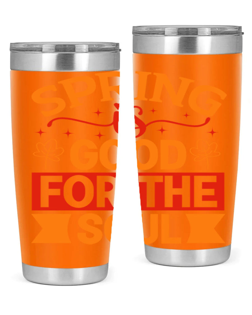 Spring is good for the soul 439#- spring- Tumbler