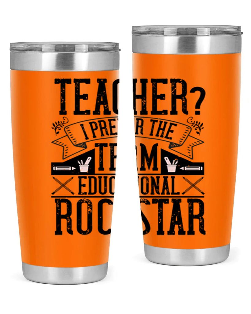 Teacherprefer the term educational rock star Style 13#- teacher- tumbler