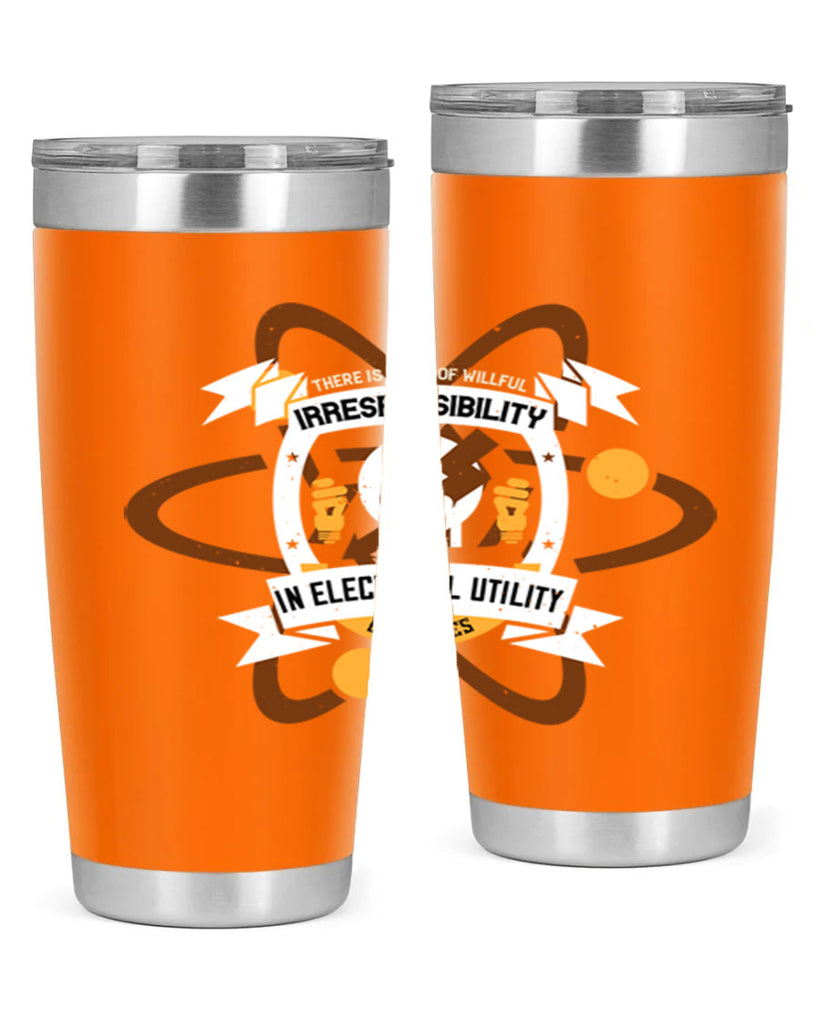 Tere is a lot of willfull irresponsibility in electrical utility Style 12#- electrician- tumbler