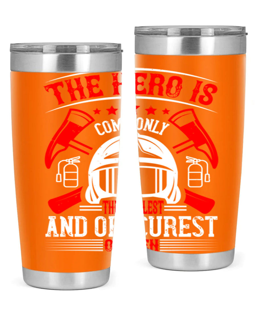 The hero is commonly the simplest and obscurest of men Style 22#- fire fighter- tumbler