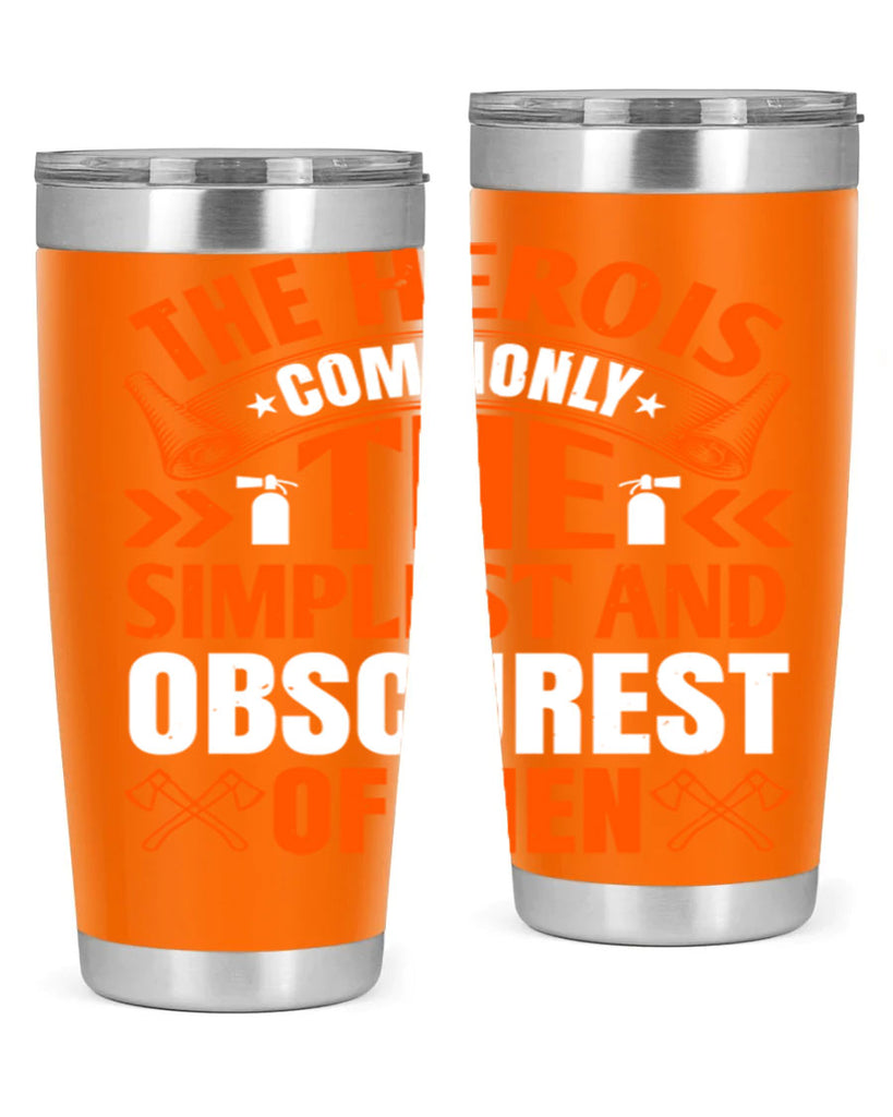 The hero is commonly the simplest and obscurest of men Style 26#- fire fighter- tumbler