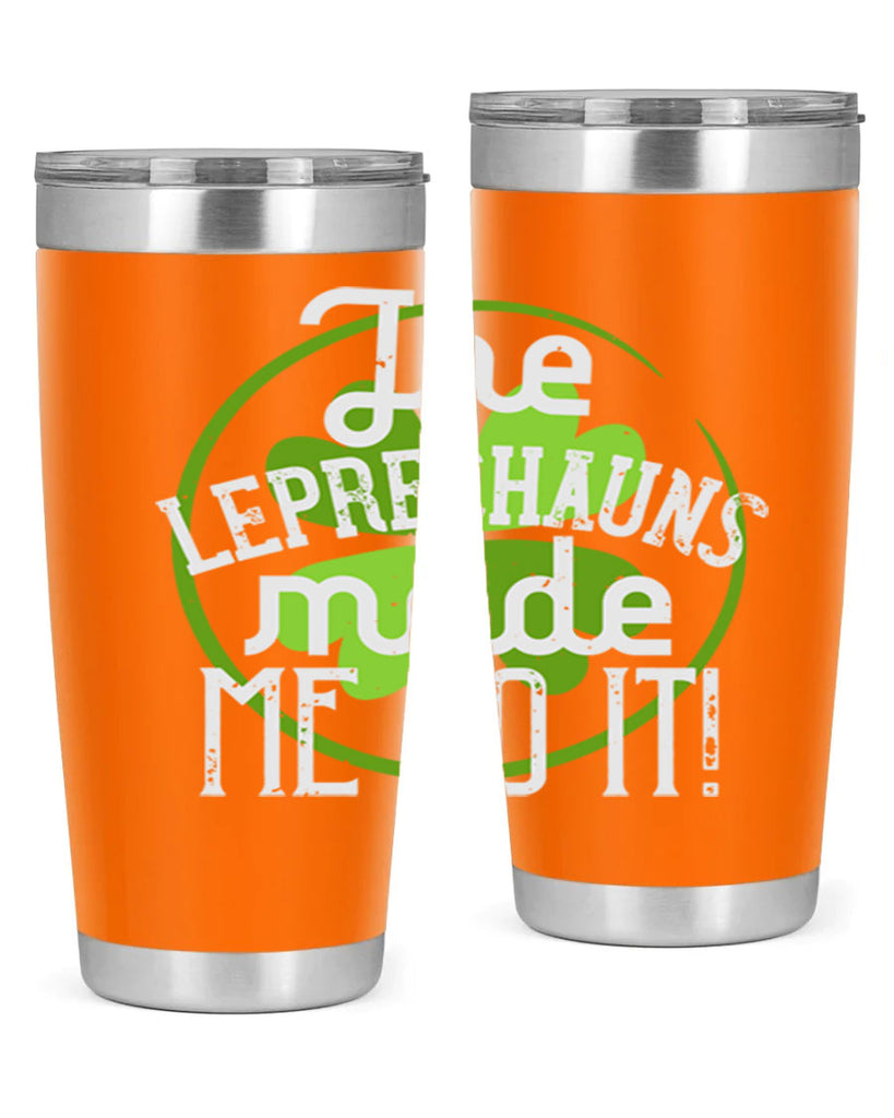 The leprechauns made me do it Style 11#- St Patricks Day- Tumbler