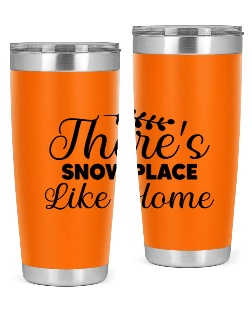 Theres Snow Place Like Home 405#- winter- Tumbler
