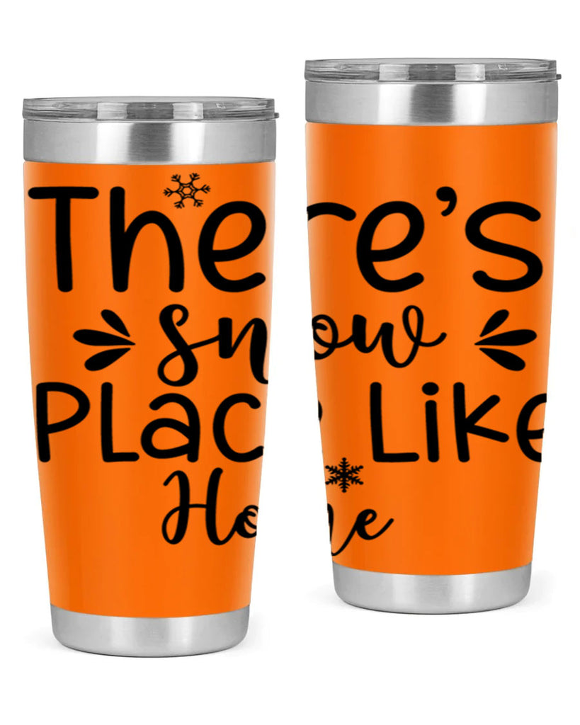 Theres Snow Place Like Home410#- winter- Tumbler