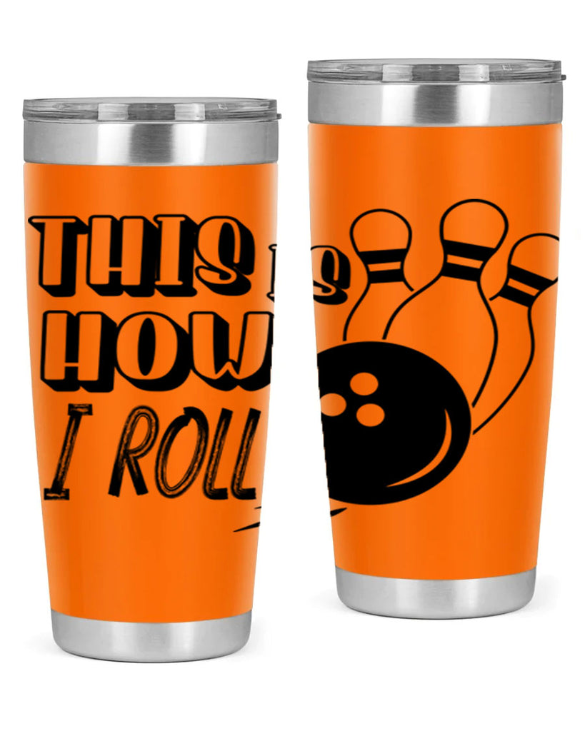 This is how I roll 141#- bowlig- Tumbler
