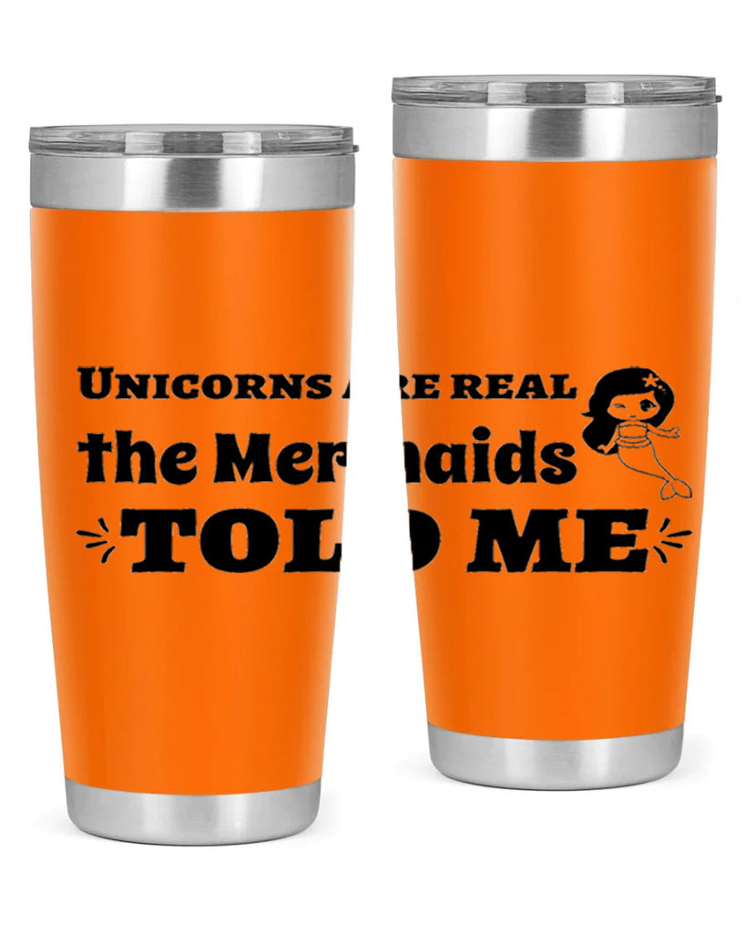 Unicorns are real the Mermaids 663#- mermaid- Tumbler