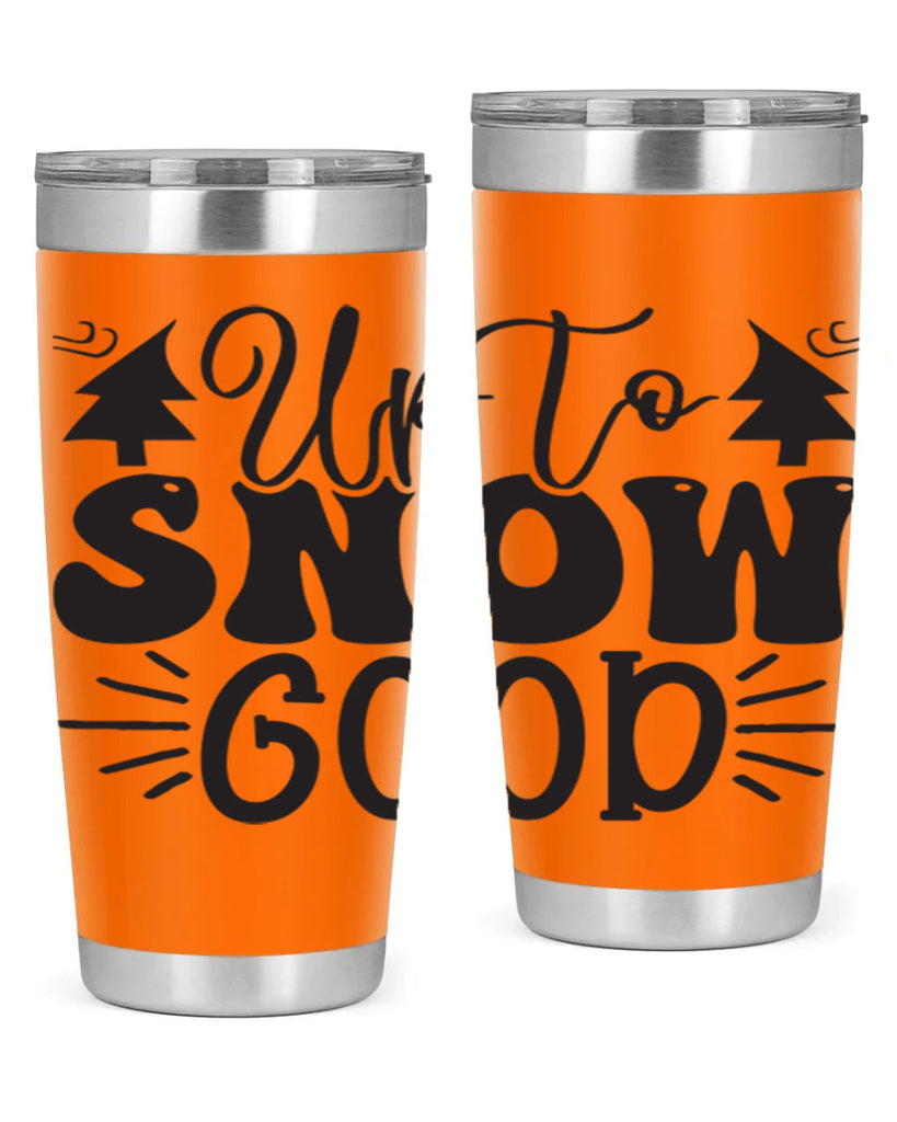Up to snow good 426#- winter- Tumbler