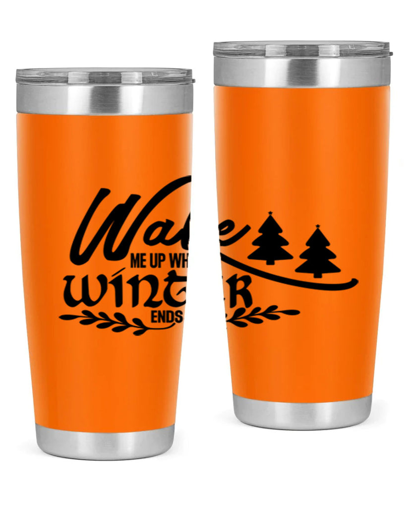 Wake Me Up When Winter Ends 428#- winter- Tumbler