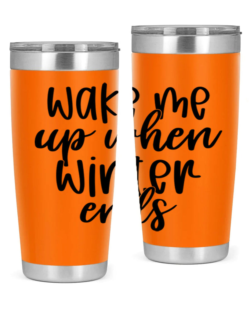Wake Me Up When Winter Ends430#- winter- Tumbler