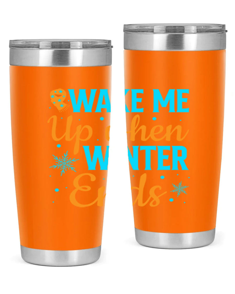 Wake Me Up when Winter 432#- winter- Tumbler