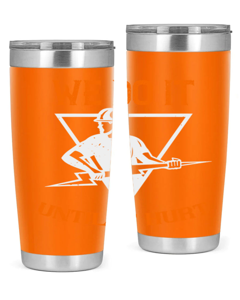 We do it untill it hurt Style 3#- electrician- tumbler