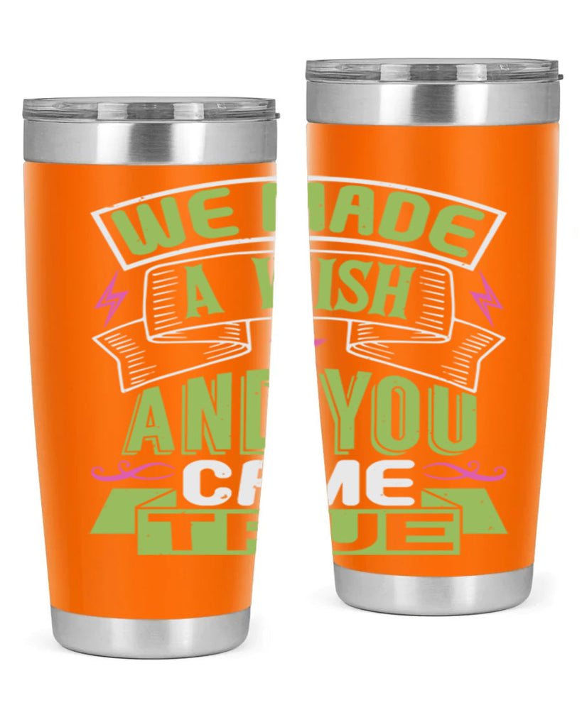 We made a wish and you came true Style 165#- baby- tumbler