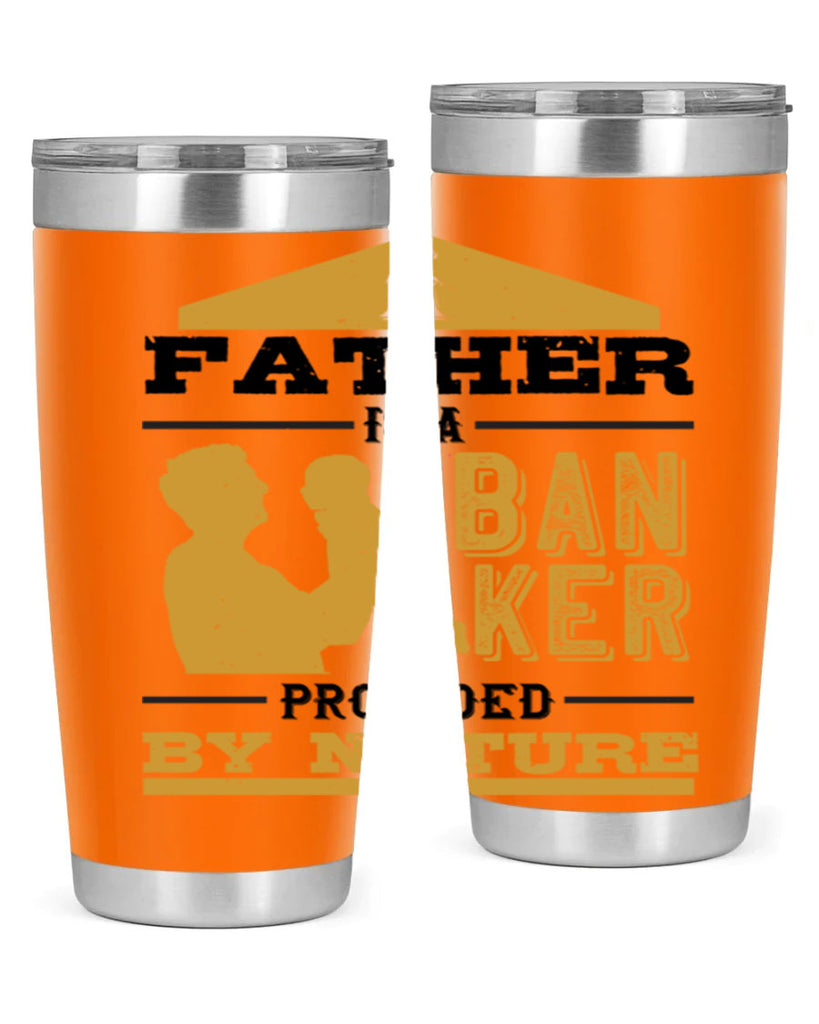 a father is a banker provided by nature 272#- fathers day- Tumbler