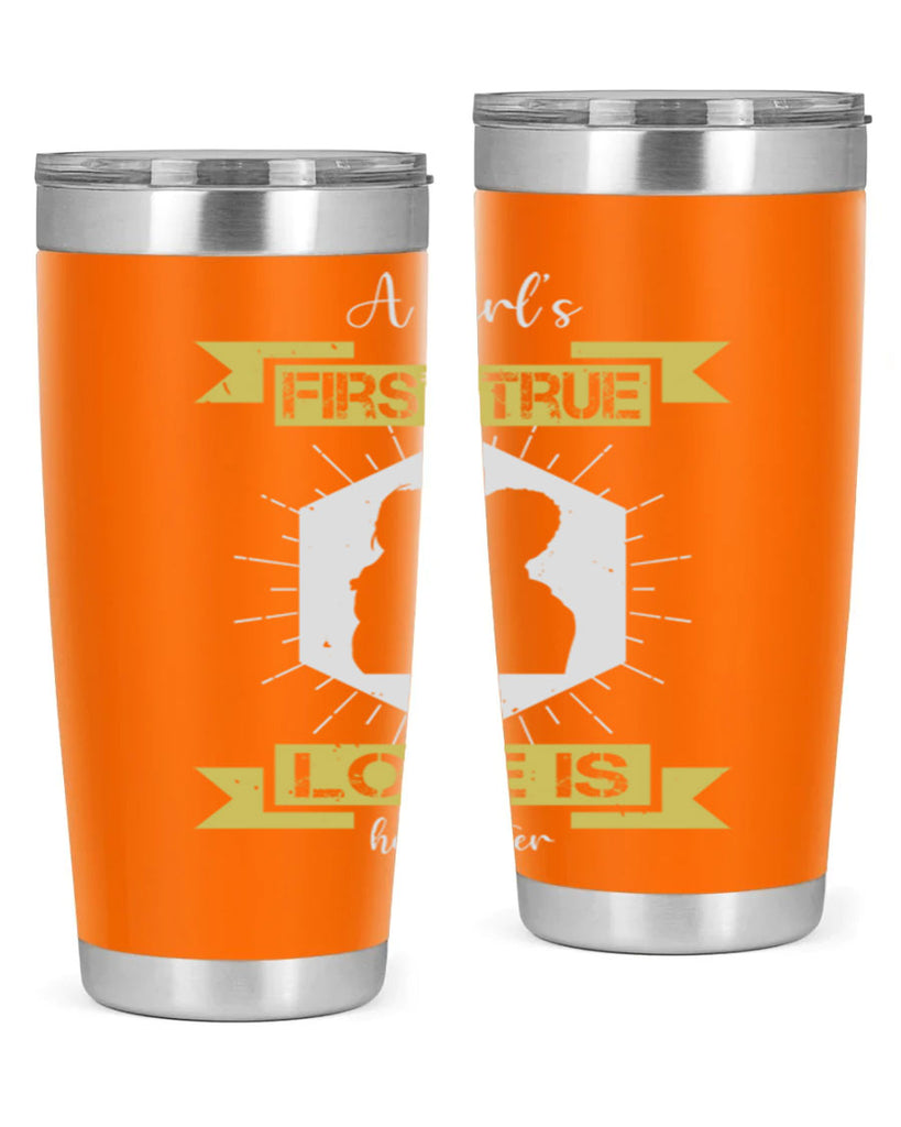 a girl’s first true love 119#- fathers day- Tumbler