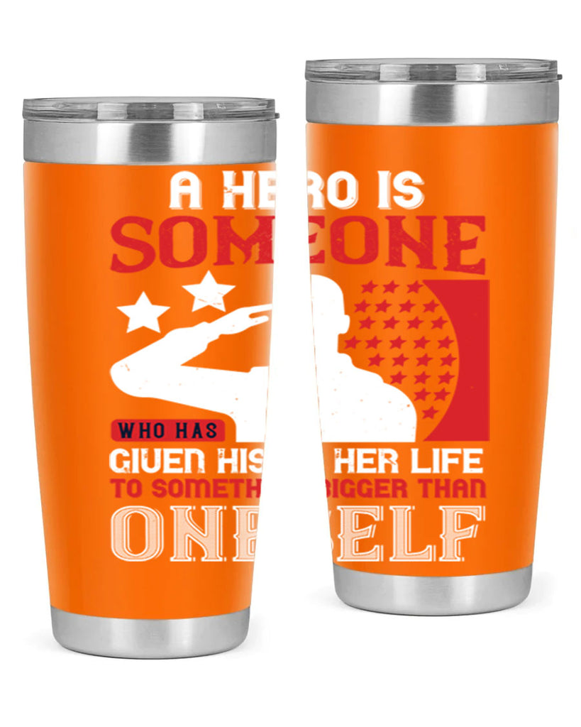 a hero is someone who has given his or her life to something bigger than oneself 82#- Veterns Day- Tumbler