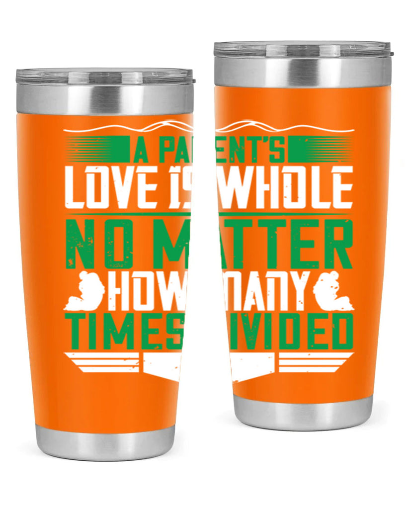 a parent’s love is whole no matter how many times divided 17#- Parents Day- Tumbler