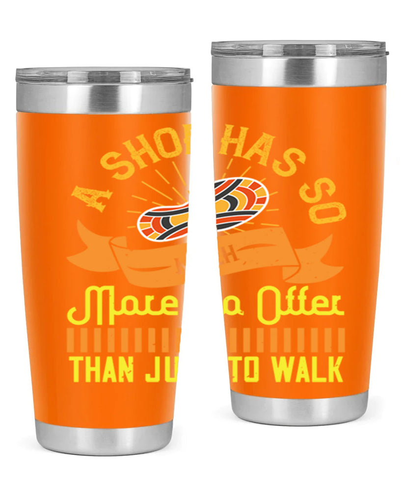 a shoe has so much more to offer than just to walk 96#- walking- Tumbler