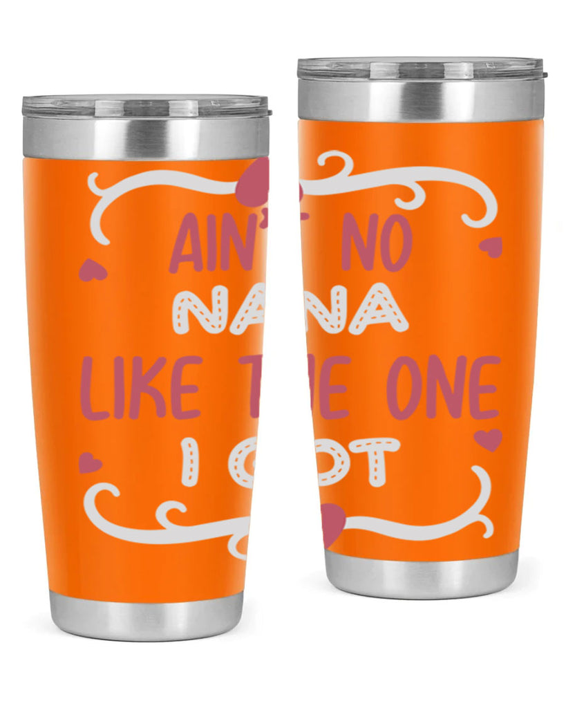 ain’t no nana like the one i got 226#- mom- Tumbler