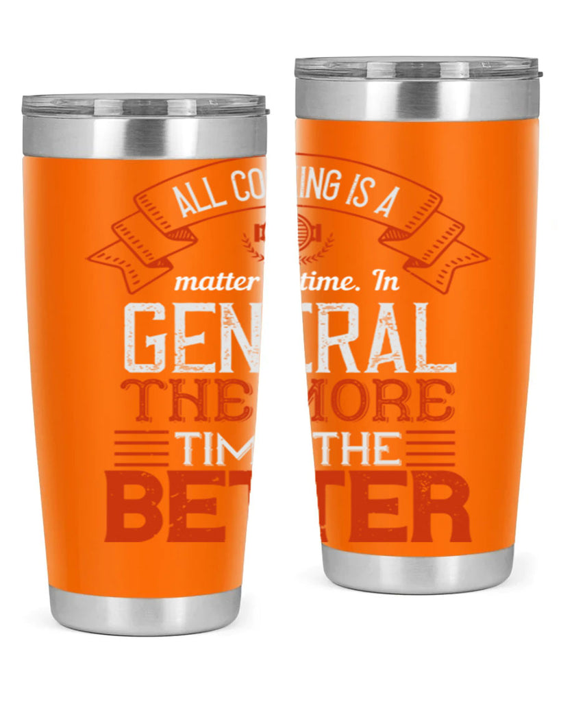 all cooking is a matter of time in general the more time the better 39#- cooking- Tumbler