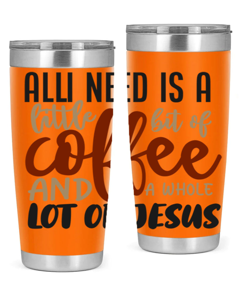 all i need is a little bit of coffee and a whole lot of jesus 226#- coffee- Tumbler