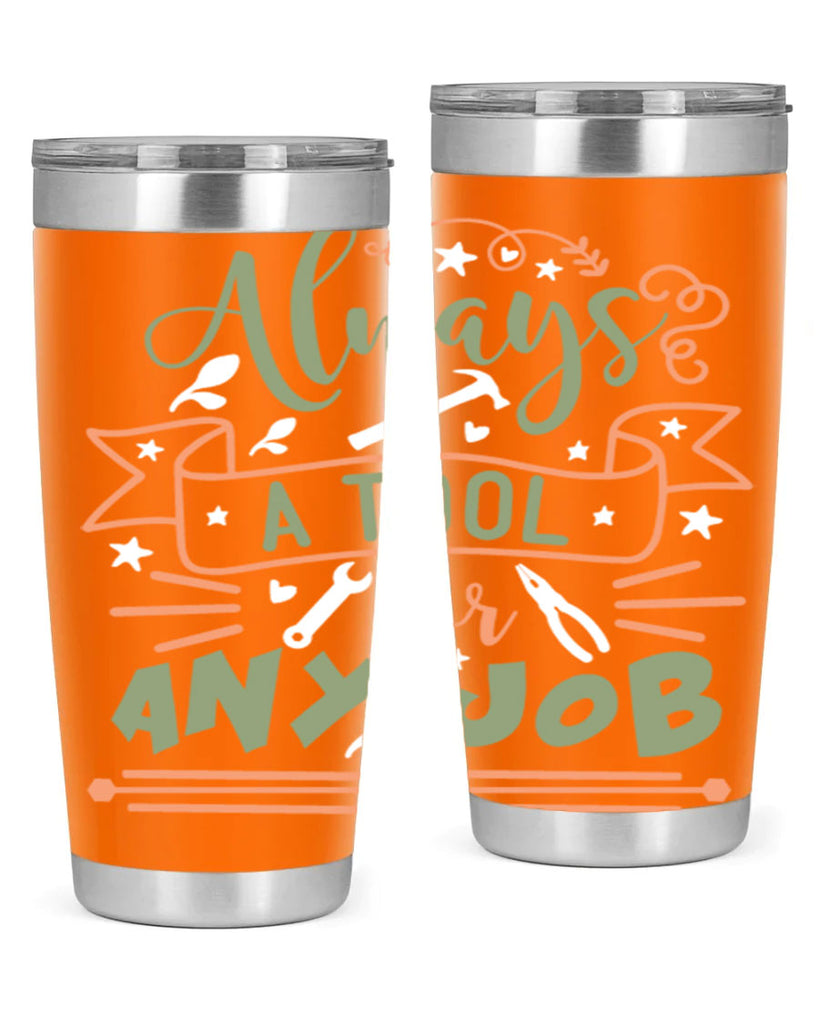always a tool for any job 112#- fathers day- Tumbler