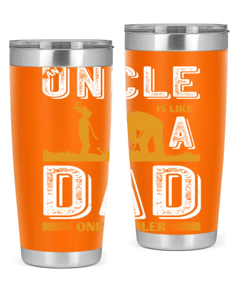 an uncle is like a dad only cooler 167#- fathers day- Tumbler