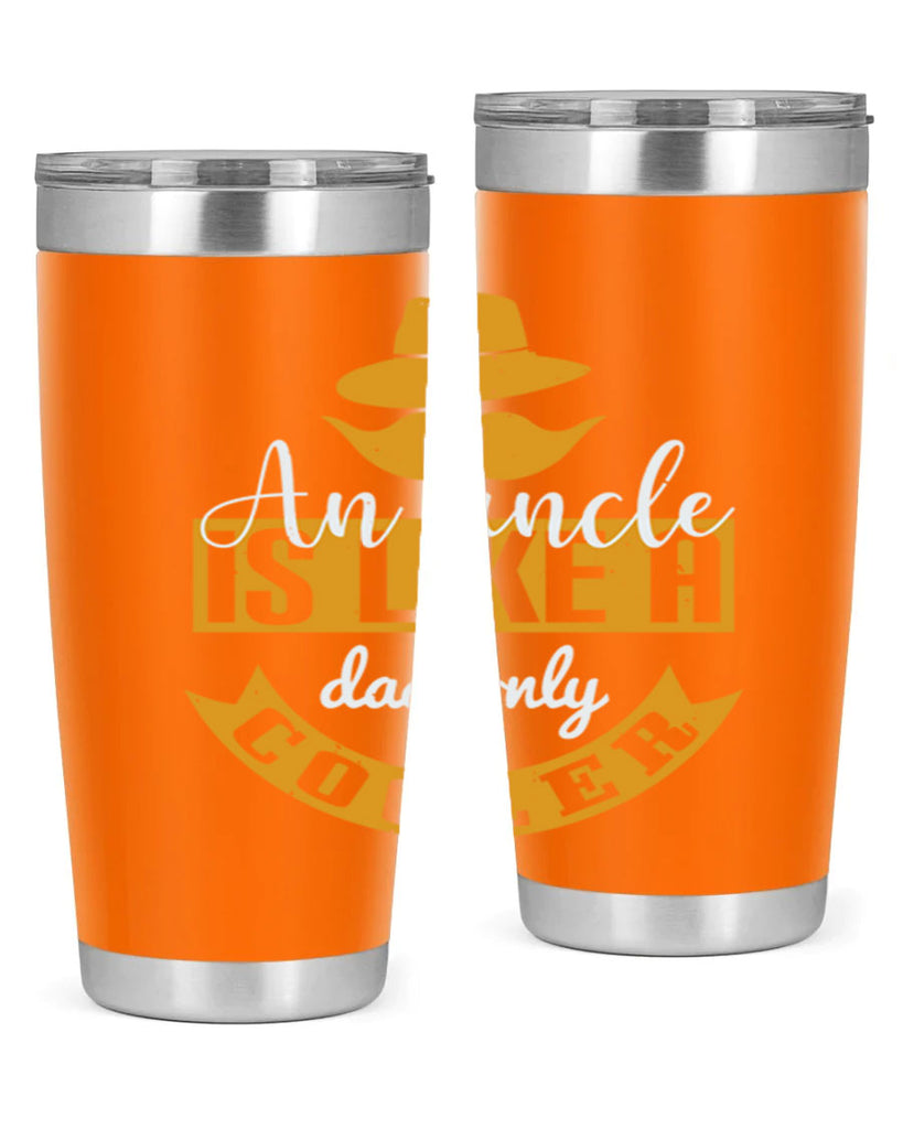 an uncle is like a dad only cooler 260#- fathers day- Tumbler