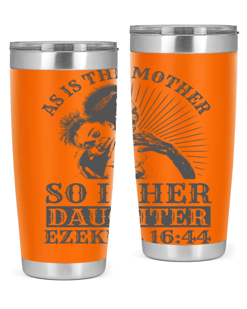 as is the mother so is her daughter ezekiel 93#- mothers day- Tumbler