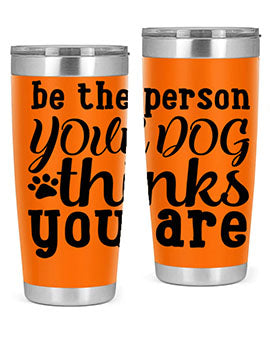 be the person your dog thinks you are Style 126#- dog- Tumbler