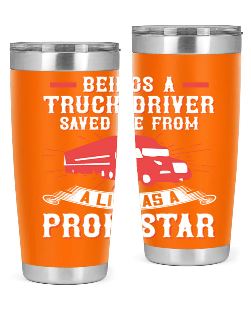 beings a truck driver saved me from a life as a pron star Style 17#- truck driver- tumbler