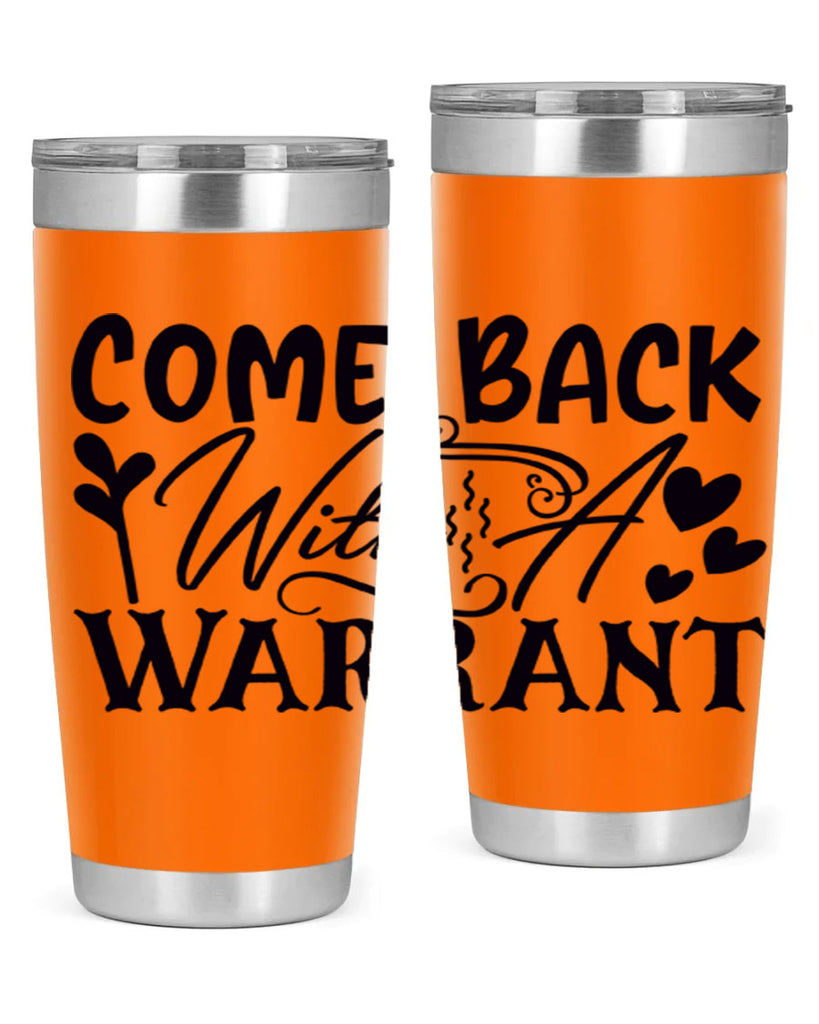 come back with a warrant 83#- home- Tumbler