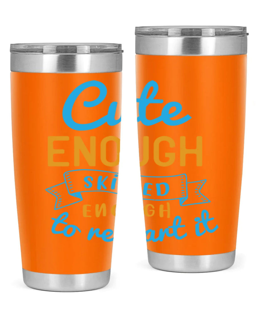 cute enough skilled enough to restart it Style 3#- medical- tumbler