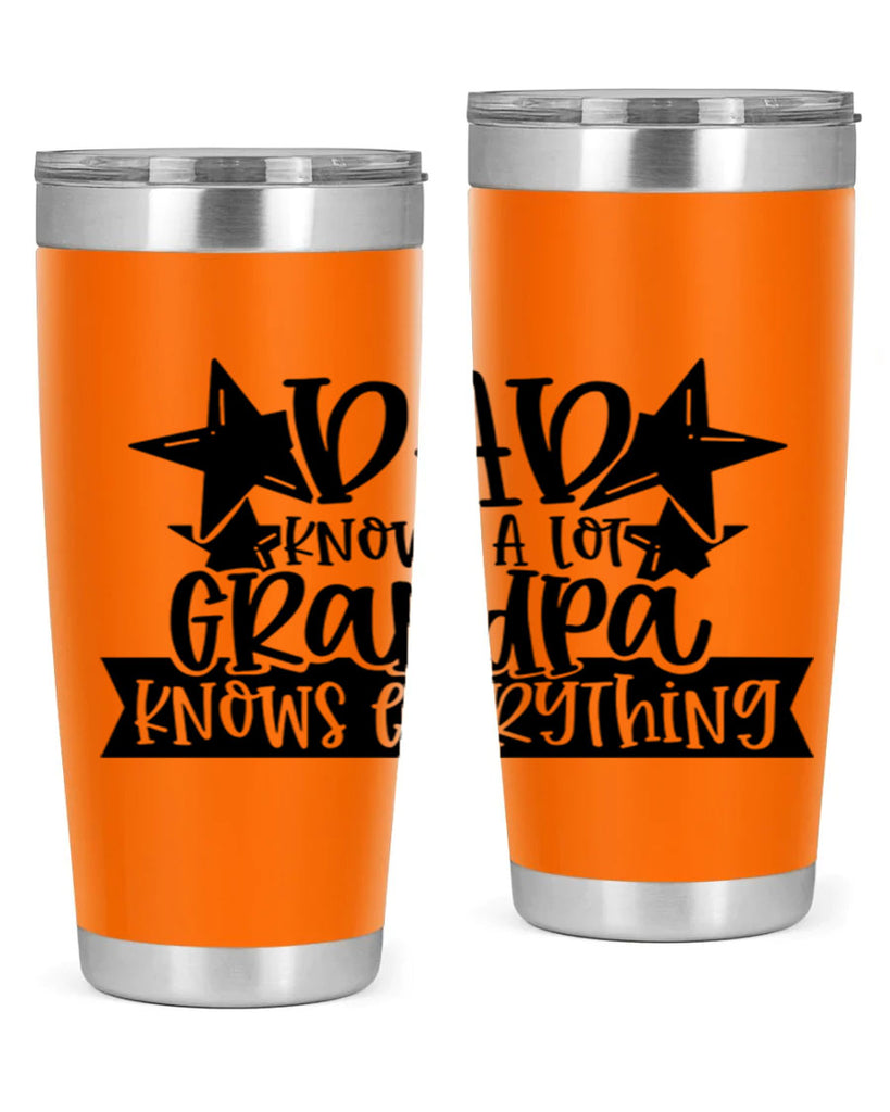 dad knows a lot grandpa knows everything 65#- fathers day- Tumbler