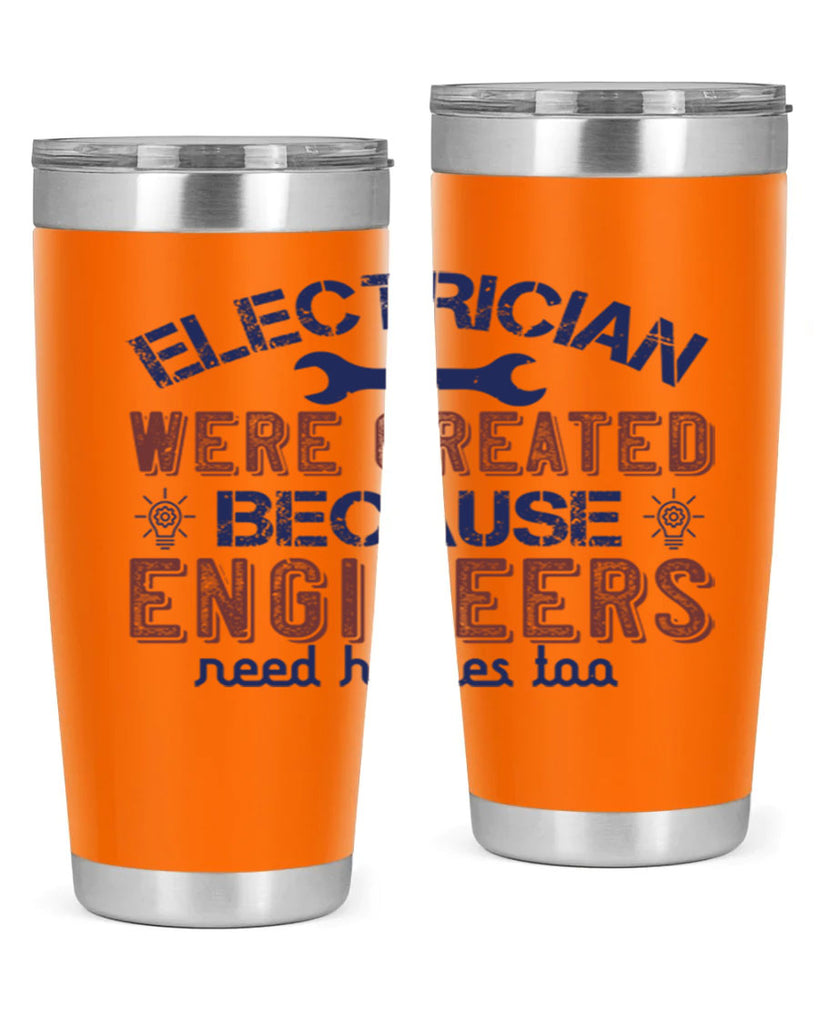 electrician were created because engineers need heroes too Style 67#- engineer- tumbler