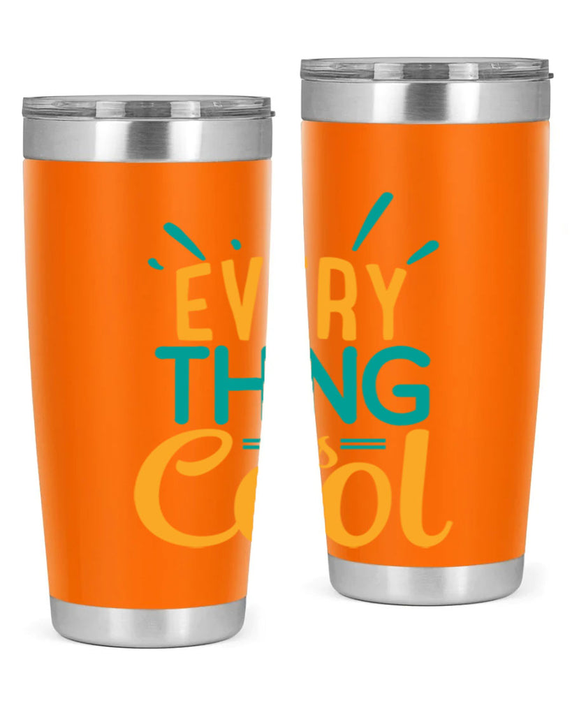 every thing is cool Style 105#- summer- Tumbler