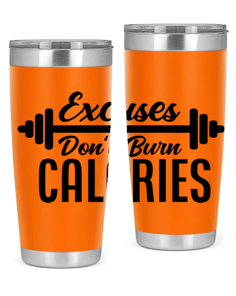 excuses dont burn calories 45#- gym- Tumbler