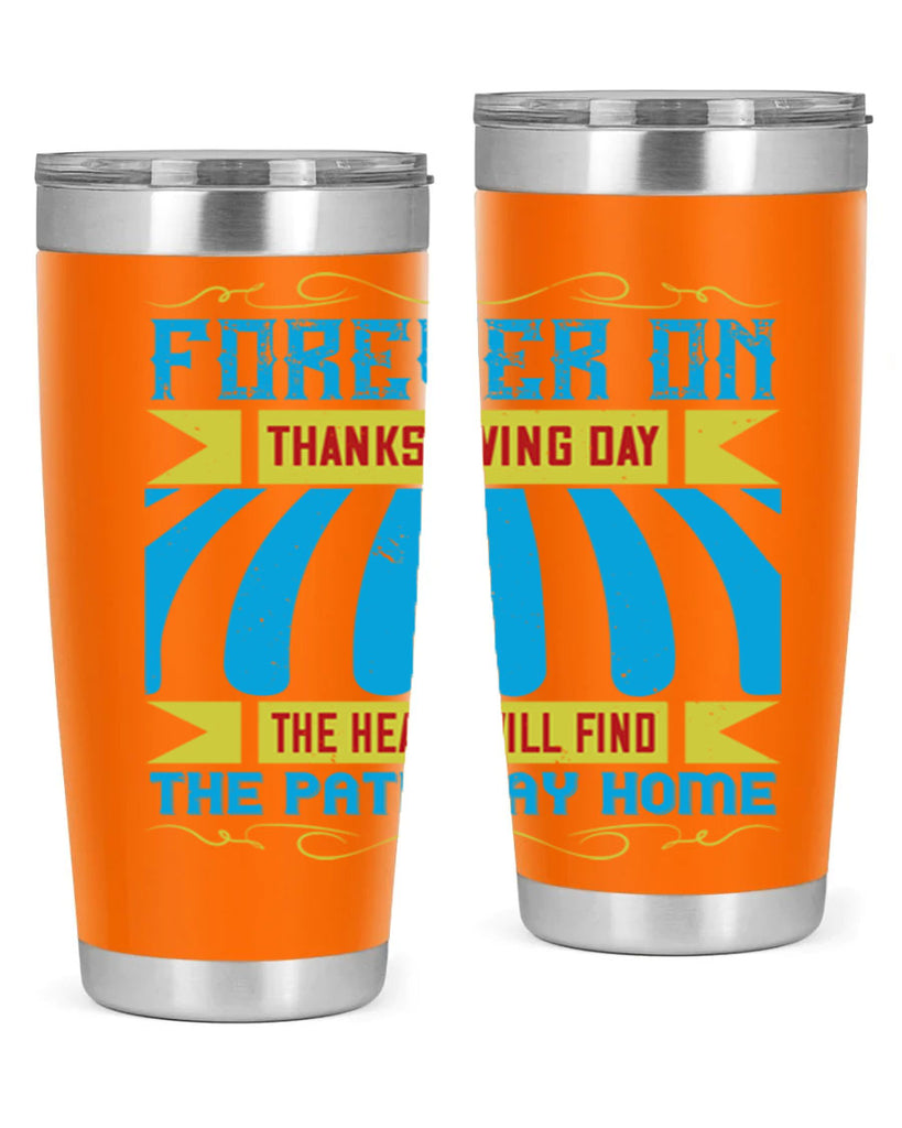 forever on thanksgiving day the heart will find the pathway home 46#- thanksgiving- Tumbler