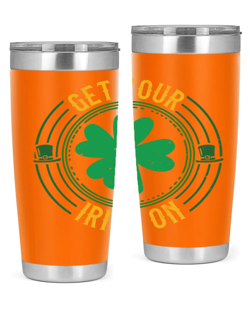 get your irish on Style 136#- St Patricks Day- Tumbler