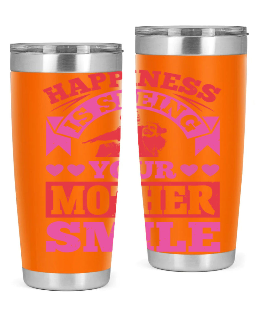 happiness is seeing your mother smile 81#- mothers day- Tumbler