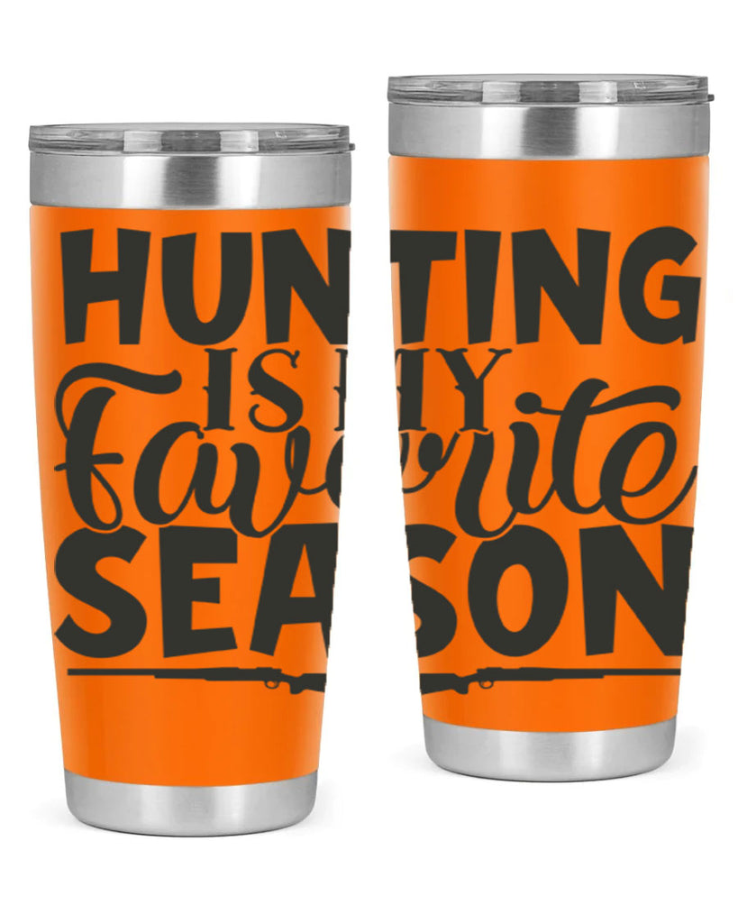 hunting is my favorite season 25#- hunting- Tumbler
