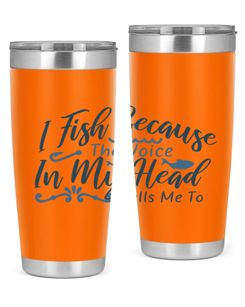 i fish because the voice in my head 114#- fishing- Tumbler
