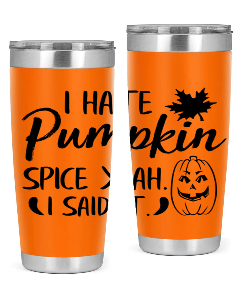 i hate pumpkin spice yeah i said it 322#- fall- Tumbler