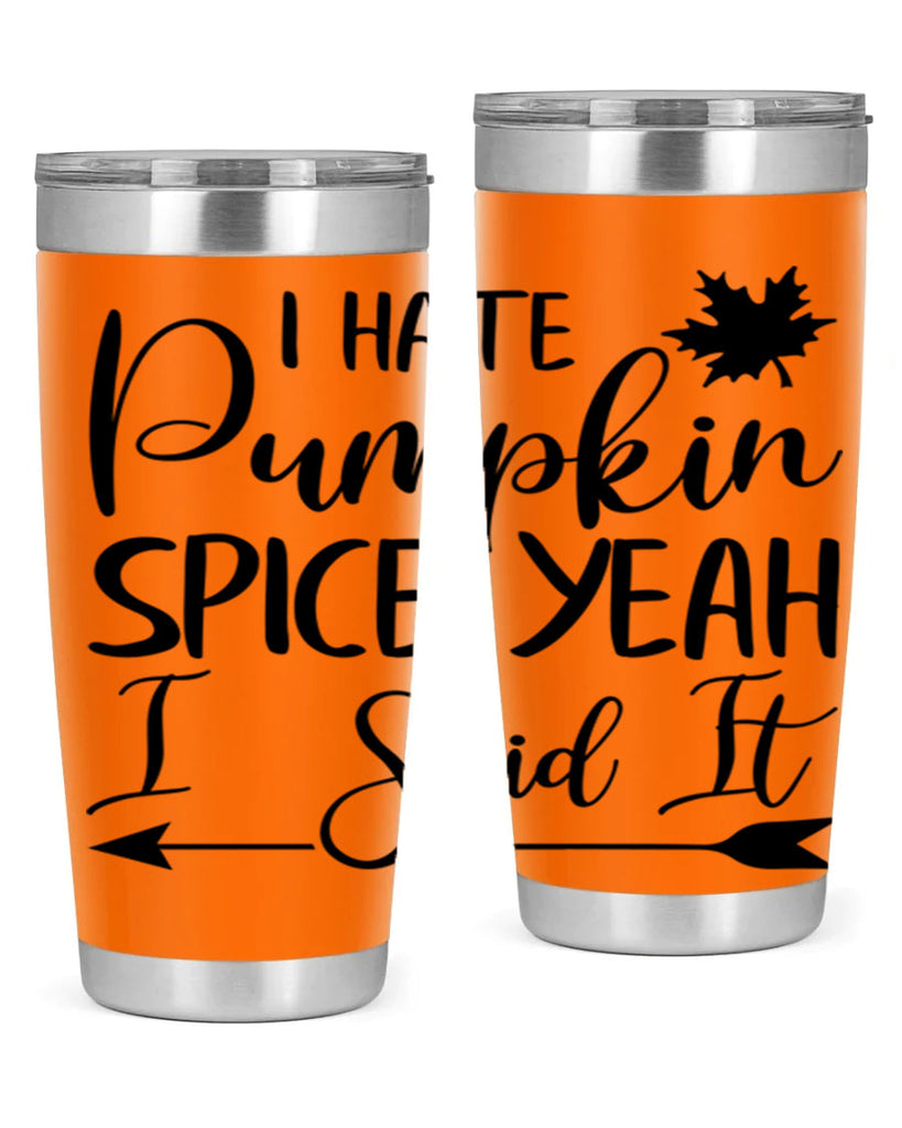 i hate pumpkin spice yeah i said it 324#- fall- Tumbler